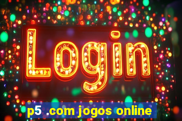 p5 .com jogos online